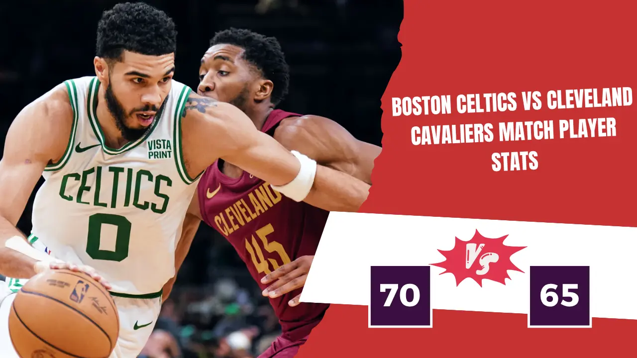 boston celtics vs cleveland cavaliers match player stats