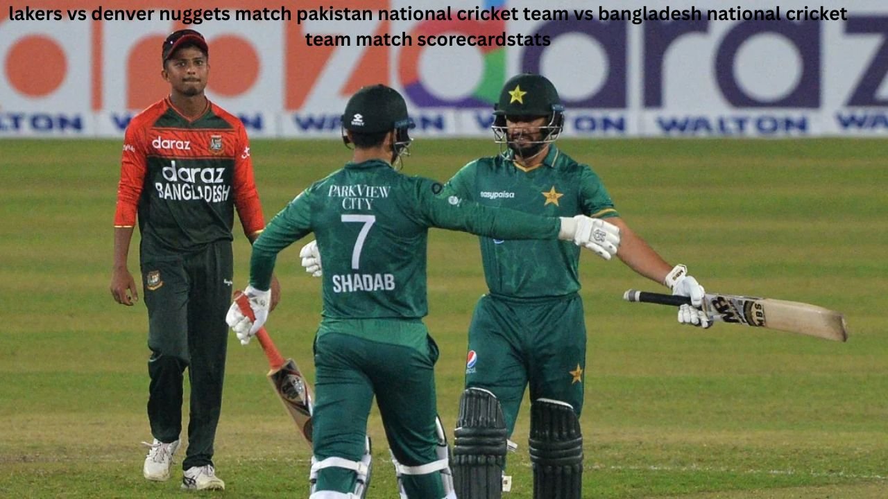 lakers vs denver nuggets match pakistan national cricket team vs bangladesh national cricket team match scorecardstats